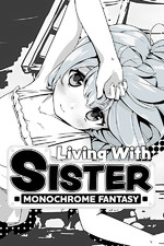 Living With Sister: Monochrome Fantasy